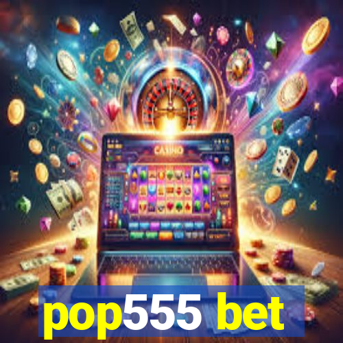 pop555 bet